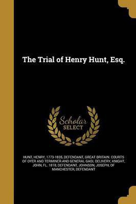 The Trial of Henry Hunt, Esq.(English, Paperback, unknown)