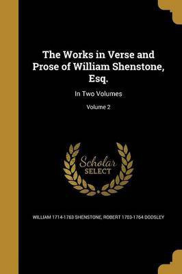 The Works in Verse and Prose of William Shenstone, Esq.(English, Paperback, Shenstone William 1714-1763)