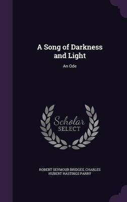 A Song of Darkness and Light(English, Hardcover, Bridges Robert Seymour)