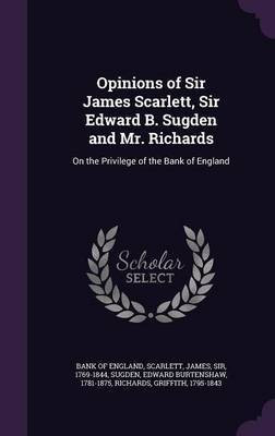 Opinions of Sir James Scarlett, Sir Edward B. Sugden and Mr. Richards(English, Hardcover, Scarlett James)