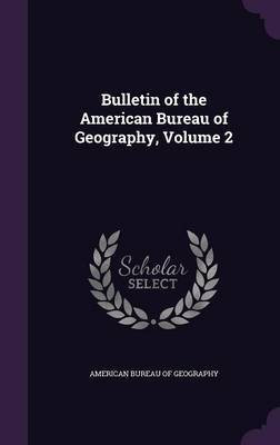 Bulletin of the American Bureau of Geography, Volume 2(English, Hardcover, unknown)