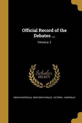 Official Record of the Debates ...; Volume p. 2(English, Paperback, unknown)