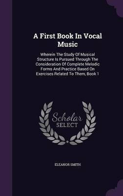 A First Book In Vocal Music(English, Hardcover, Smith Eleanor)