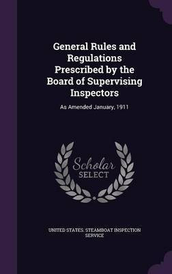 General Rules and Regulations Prescribed by the Board of Supervising Inspectors(English, Hardcover, unknown)