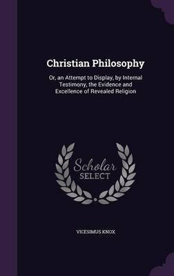 Christian Philosophy(English, Hardcover, Knox Vicesimus)