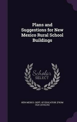 Plans and Suggestions for New Mexico Rural School Buildings(English, Hardcover, unknown)