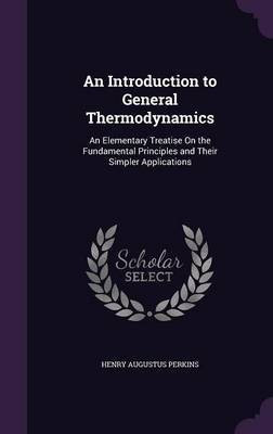 An Introduction to General Thermodynamics(English, Hardcover, Perkins Henry Augustus)