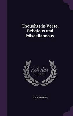 Thoughts in Verse. Religious and Miscellaneous(English, Hardcover, Branin John J)