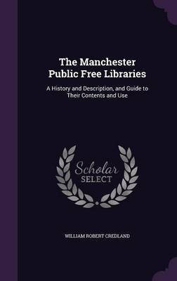 The Manchester Public Free Libraries(English, Hardcover, Credland William Robert)