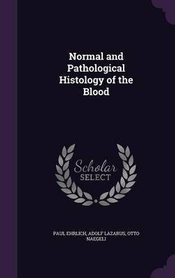 Normal and Pathological Histology of the Blood(English, Hardcover, Ehrlich Paul Dr)