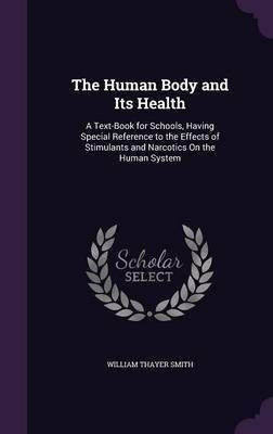 The Human Body and Its Health(English, Hardcover, Smith William Thayer)
