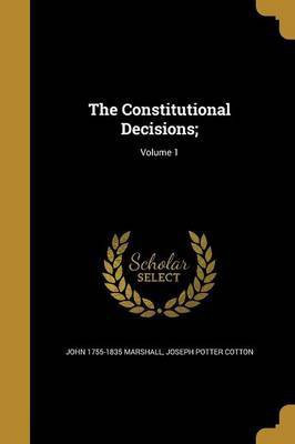 The Constitutional Decisions;; Volume 1(English, Paperback, Marshall John 1755-1835)