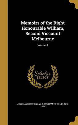 Memoirs of the Right Honourable William, Second Viscount Melbourne; Volume 1(English, Hardcover, unknown)
