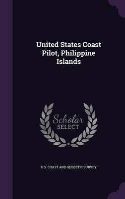 United States Coast Pilot, Philippine Islands(English, Hardcover, unknown)