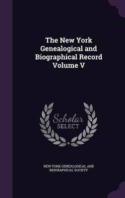 The New York Genealogical and Biographical Record Volume V(English, Hardcover, unknown)