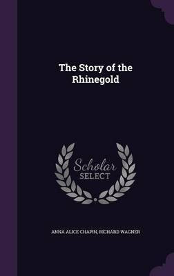 The Story of the Rhinegold(English, Hardcover, Chapin Anna Alice)