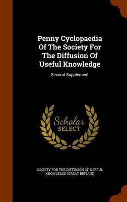 Penny Cyclopaedia Of The Society For The Diffusion Of Useful Knowledge(English, Hardcover, unknown)