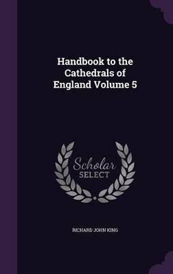 Handbook to the Cathedrals of England Volume 5(English, Hardcover, King Richard John)