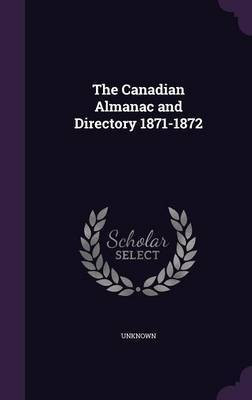 The Canadian Almanac and Directory 1871-1872(English, Hardcover, unknown)