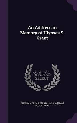 An Address in Memory of Ulysses S. Grant(English, Hardcover, unknown)