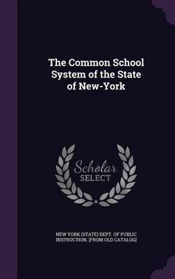 The Common School System of the State of New-York(English, Hardcover, unknown)