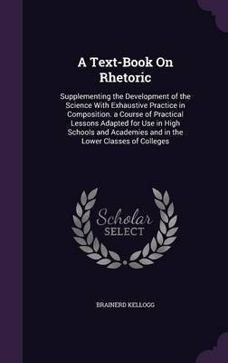 A Text-Book On Rhetoric(English, Hardcover, Kellogg Brainerd)