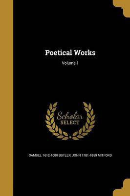 Poetical Works; Volume 1(English, Paperback, Butler Samuel 1612-1680)