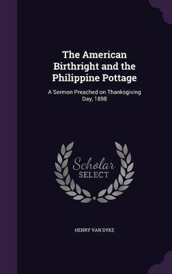 The American Birthright and the Philippine Pottage(English, Hardcover, Van Dyke Henry)