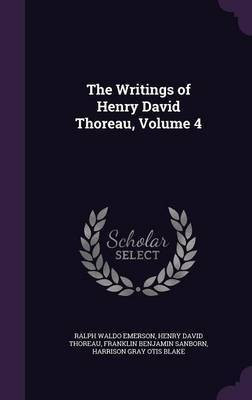 The Writings of Henry David Thoreau, Volume 4(English, Hardcover, Emerson Ralph Waldo)