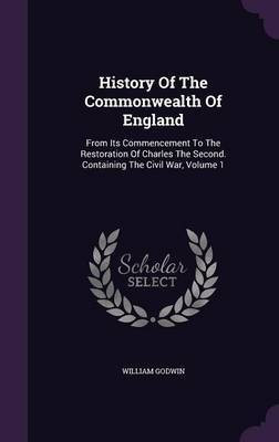 History of the Commonwealth of England(English, Hardcover, Godwin William)