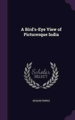 A Bird's-Eye View of Picturesque India(English, Hardcover, Temple Richard Sir)