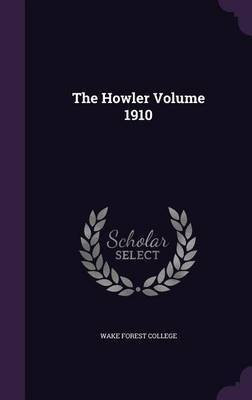 The Howler Volume 1910(English, Hardcover, College Wake Forest)