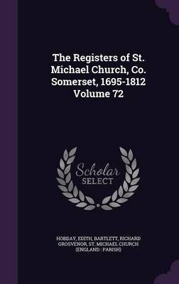 The Registers of St. Michael Church, Co. Somerset, 1695-1812 Volume 72(English, Hardcover, Hobday Edith)