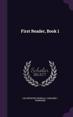 First Reader, Book 1(English, Hardcover, Kendall Calvin Noyes)