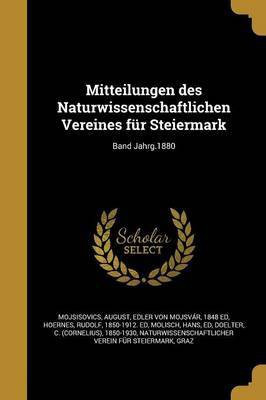 Mitteilungen des Naturwissenschaftlichen Vereines fur Steiermark; Band Jahrg.1880(German, Paperback, unknown)