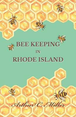 How to Keep Bees Or; Bee Keeping in Rhode Island(English, Paperback, Miller Arthur C)