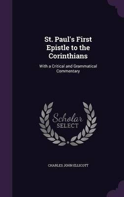 St. Paul's First Epistle to the Corinthians(English, Hardcover, Ellicott Charles John)