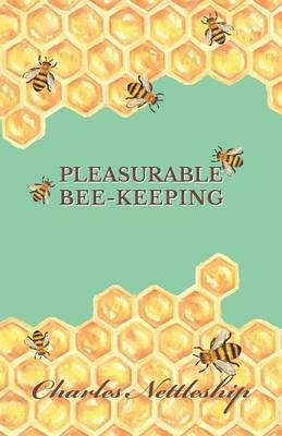 Pleasurable Bee-Keeping(English, Paperback, Nettleship Charles)