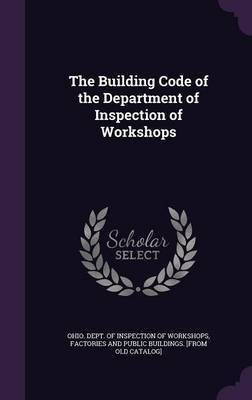 The Building Code of the Department of Inspection of Workshops(English, Hardcover, unknown)