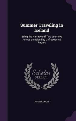 Summer Traveling in Iceland(English, Hardcover, Coles John M)