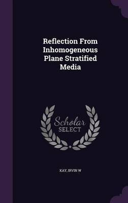 Reflection From Inhomogeneous Plane Stratified Media(English, Hardcover, W Kay Irvin)