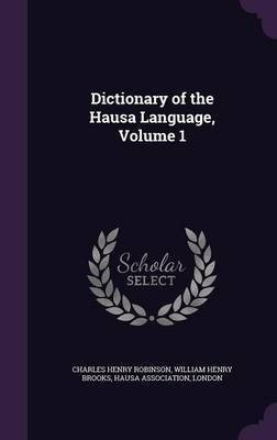 Dictionary of the Hausa Language, Volume 1(English, Hardcover, Robinson Charles Henry)