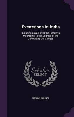 Excursions in India(English, Hardcover, Skinner Thomas)