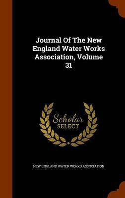 Journal Of The New England Water Works Association, Volume 31(English, Hardcover, unknown)