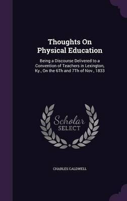 Thoughts On Physical Education(English, Hardcover, Caldwell Charles)