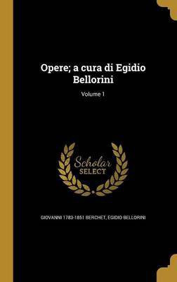 Opere; a cura di Egidio Bellorini; Volume 1(Italian, Hardcover, Berchet Giovanni 1783-1851)