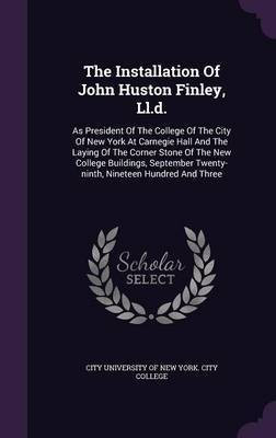 The Installation Of John Huston Finley, Ll.d.(English, Hardcover, unknown)
