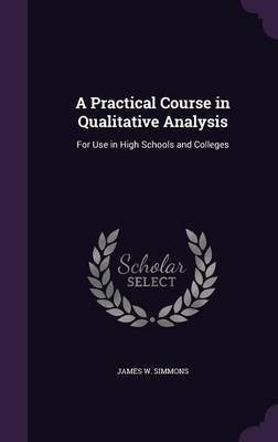 A Practical Course in Qualitative Analysis(English, Hardcover, Simmons James W)