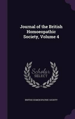 Journal of the British Homoeopathic Society, Volume 4(English, Hardcover, unknown)