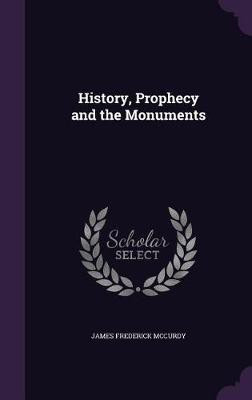 History, Prophecy and the Monuments(English, Hardcover, McCurdy James Frederick)